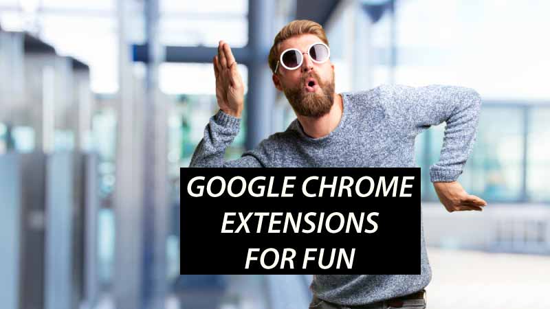 Best Google Chrome extensions for fun