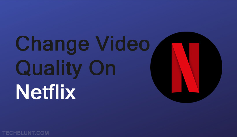 Change Video Quality On Netflix