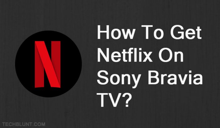 How to get Netflix on Sony Bravia TV